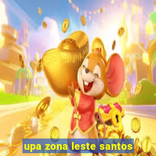 upa zona leste santos